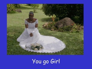 You go Girl 