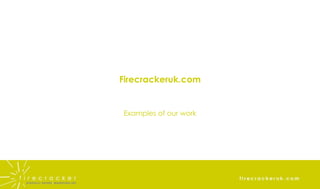Firecrackeruk.com Examples of our work 