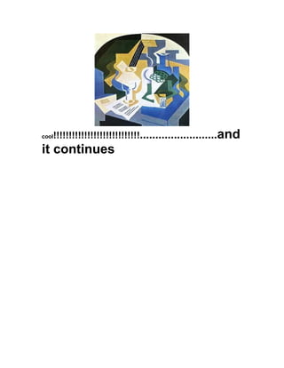 cool !!!!!!!!!!!!!!!!!!!!!!!!!!!!.........................and
it continues