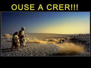OUSE A CRER!!!
 
