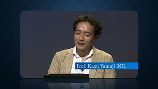 Prof. Kazu Yamaji [NII,
Japan]
 