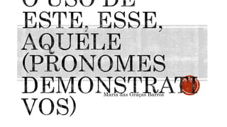 Maria das Graças Barros
 