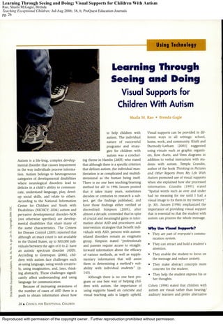 Reproduced with permission of the copyright owner. Further reproduction prohibited without permission.
Learning Through Seeing and Doing: Visual Supports for Children With Autism
Rao, Shaila M;Gagie, Brenda
Teaching Exceptional Children; Jul/Aug 2006; 38, 6; ProQuest Education Journals
pg. 26
 