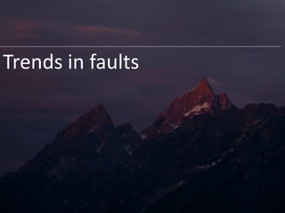 Trends in faults
 