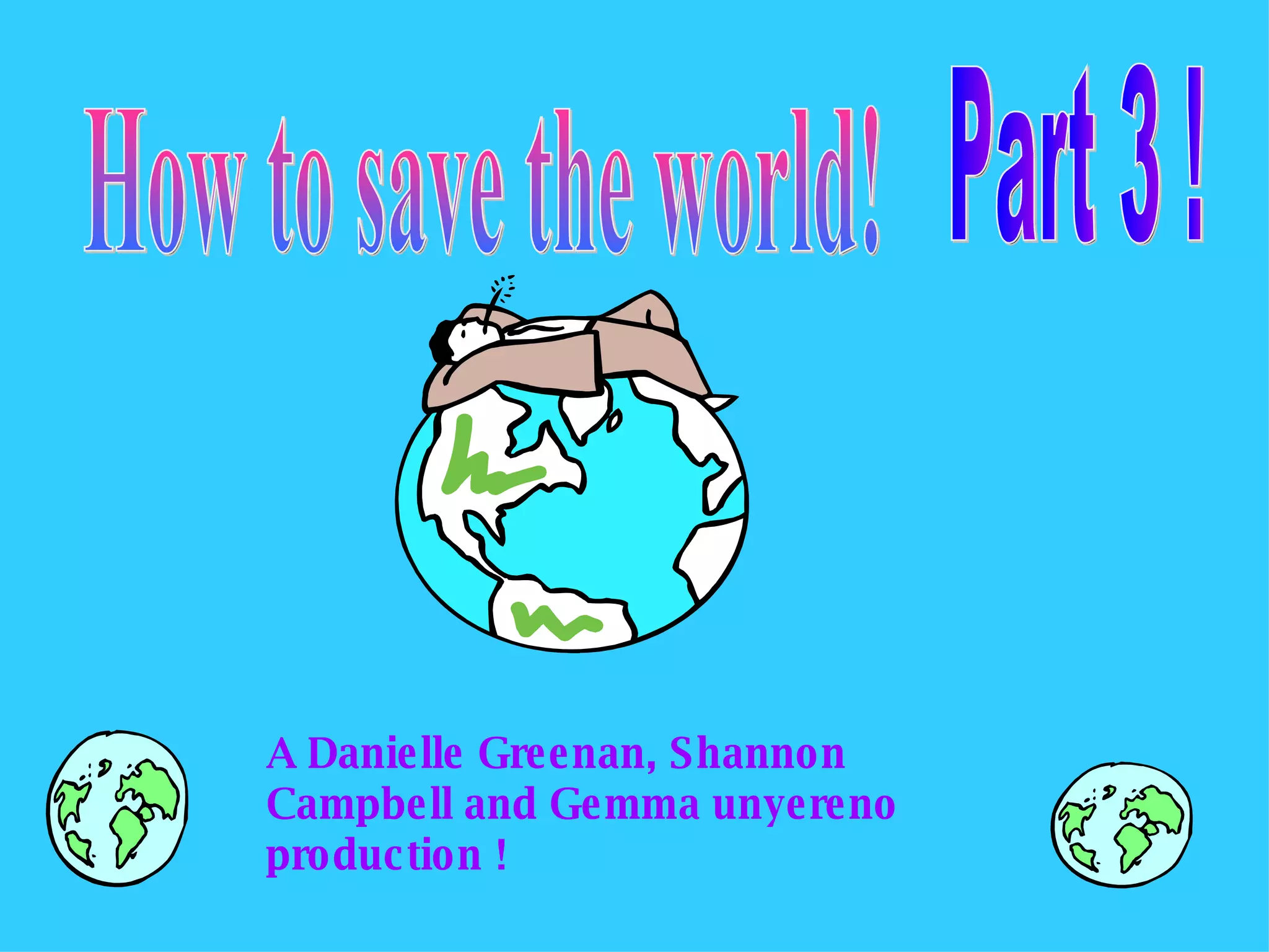 Out How To Save The World (S.S)Danielle Etc | PPT