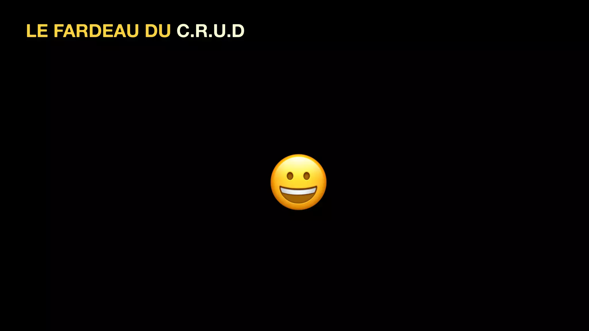 LE FARDEAU DU C.R.U.D
!
 