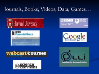 Journals, Books, Videos, Data, Games … 