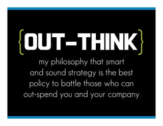 { OUT-THINK}
           OUT-THINK
     my philosophy that smart
  and sound strategy is the best
 policy to battle those w...