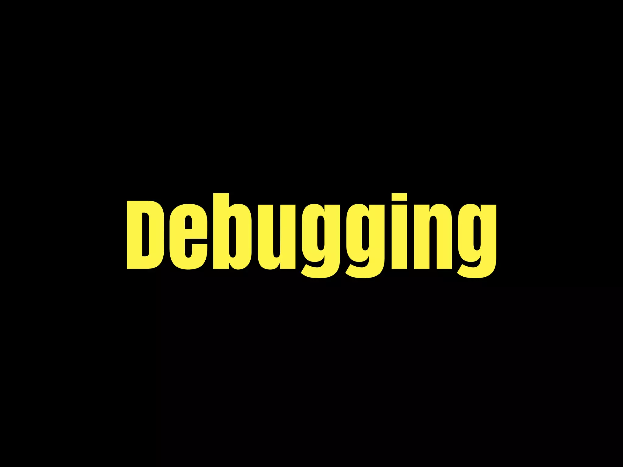 Debugging
 
