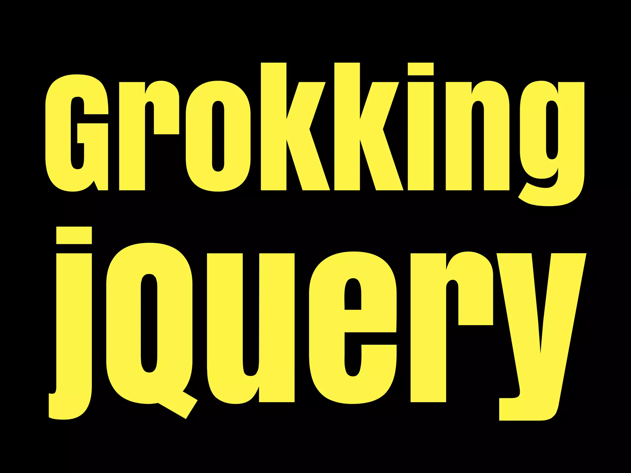 Grokking
jQuery
 