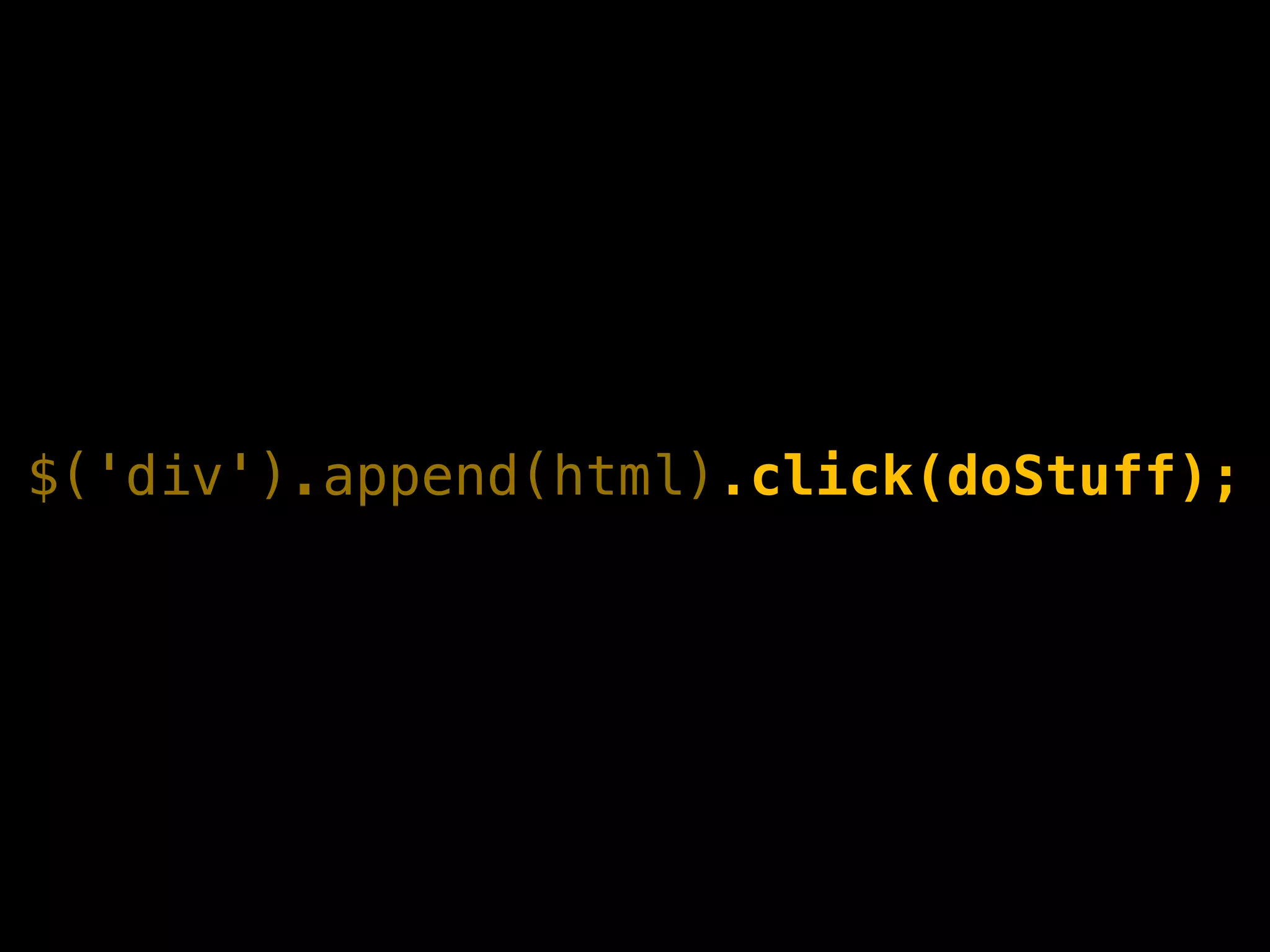 $('div').append(html).click(doStuff);
 