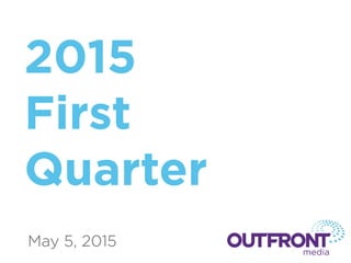 2015
First
Quarter
May 5, 2015
 