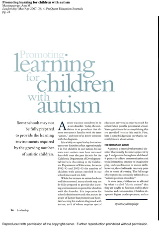 Reproduced with permission of the copyright owner. Further reproduction prohibited without permission.
Promoting learning for children with autism
Mastergeorge, Ann M
Leadership; Mar/Apr 2007; 36, 4; ProQuest Education Journals
pg. 24
 