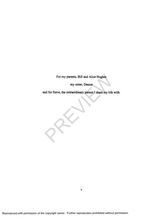 For my parents. Bill and Alice Hughes
my sister, Denise
and for Steve, the extraordinary person I share my life with.
v
Reproduced with permission of the copyright owner. Further reproduction prohibited without permission.
PR
EVIEW
 