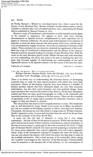Reproduced with permission of the copyright owner. Further reproduction prohibited without permission.
Cocoa and Chocolate, 1765-1914
Bulmer-Thomas, Victor
Journal of Latin American Studies; May 2002; 34, ProQuest Sociology
pg. 442
 