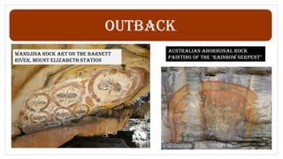 Outback
Wandjina rock art on the Barnett
River, Mount Elizabeth Station
Australian Aboriginal rock
painting of the "Rainbow Serpent"
 