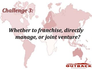Challenge 3:Whether to franchise, directly manage, or joint venture?