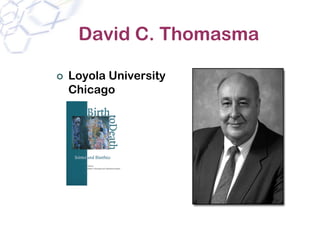 David C. Thomasma

Loyola University
Chicago
 
