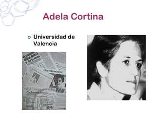 Adela Cortina

Universidad de
Valencia
 