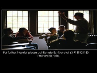 For further inquiries please call Renato Echivarre at 63.9189421180.  I’m Here to Help. 