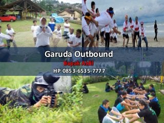 Garuda Outbound
Bapak Aidil
HP 0853-6535-7777
 