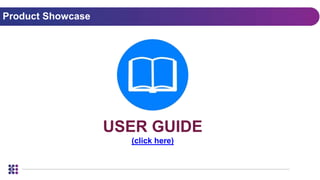Product Showcase
USER GUIDE
(click here)
 