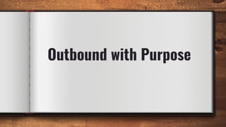 Outbound with Purpose
 