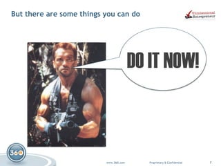 But there are some things you can do  DO IT NOW! 