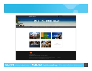 #contentroadmap

©	
  2014	
  Skyword	
  Inc,	
  Conﬁden5al.	
  All	
  rights	
  reserved.	
  

14	
  

 