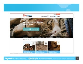 #contentroadmap

©	
  2014	
  Skyword	
  Inc,	
  Conﬁden5al.	
  All	
  rights	
  reserved.	
  

18	
  

 