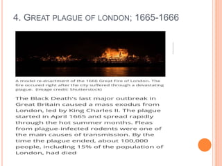 4. GREAT PLAGUE OF LONDON; 1665-1666
 