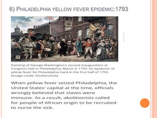 6) PHILADELPHIA YELLOW FEVER EPIDEMIC;1793
 