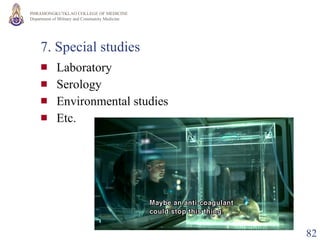 7. Special studies Laboratory Serology Environmental studies Etc. 