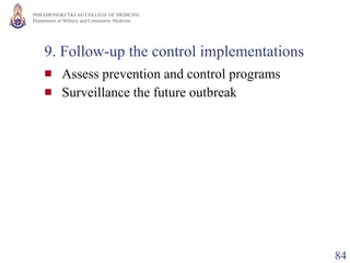 9. Follow-up the control implementations Assess prevention and control programs Surveillance the future outbreak 