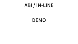 ABI	/	IN-LINE
DEMO
 