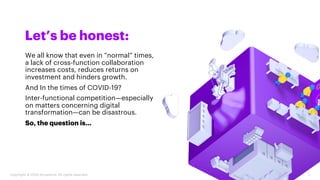 Let’s be honest:
Copyright © 2020 Accenture. All rights reserved. 3
We all know that even in “normal” times,
a lack of cro...