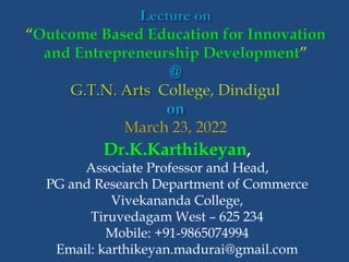 Dr.K.Karthikeyan,
Associate Professor and Head,
PG and Research Department of Commerce
Vivekananda College,
Tiruvedagam West – 625 234
Mobile: +91-9865074994
Email: karthikeyan.madurai@gmail.com
 