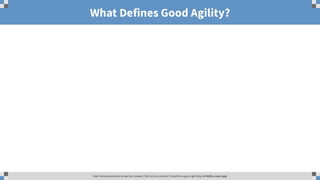 Business
Outcomes
Agile
Practices
The Path To Agility®
Transformation
Framework
?
 