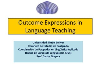 Outcome Expressions in
  Language Teaching
 
