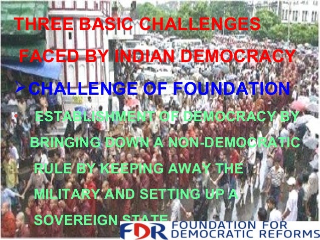 challenges facing indian democracy challenges facing indian democracy