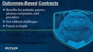 Outcomes-Based Contracts
 Benefits for patients, payers,
pharma companies, and
providers
 Not without challenges
 Future is bright
 