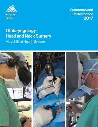Otolaryngology –
Head and Neck Surgery
Mount Sinai Health System
Outcomes and
Performance
2017
 