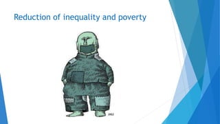 Reduction of inequality and poverty
 