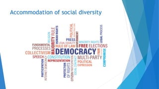 Accommodation of social diversity
 