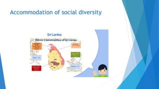 Accommodation of social diversity
 