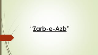 “Zarb-e-Azb”
 