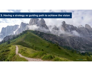 Conference │ ©2021 VMware, Inc.
3. Having strategy as guiding path to achieve the vision
3. Having a strategy as guiding path to achieve the vision
Photo by Max Libertine on Unsplash
 