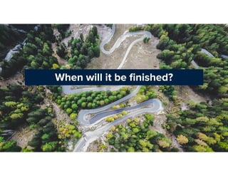 Conference │ ©2021 VMware, Inc.
When will it be ﬁnished?
 