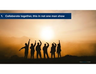 Conference │ ©2021 VMware, Inc.
1. Collaborate together, this in not one man show
Photo by Chang Duong on Unsplash
 