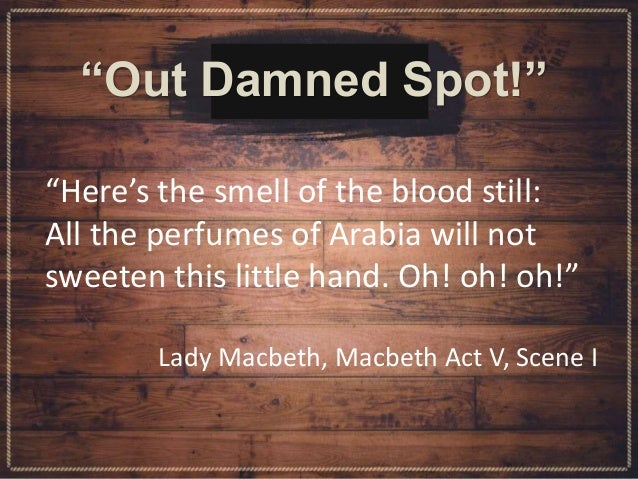 Out Damned Spot!